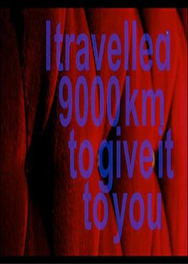 ԽǧIo I Travelled 9000 km To Give It To You